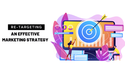 Re-Targeting: An Effective Marketing Strategy