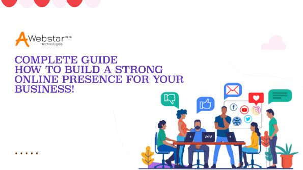 Complete Guide - How to Build a Strong Online Presence