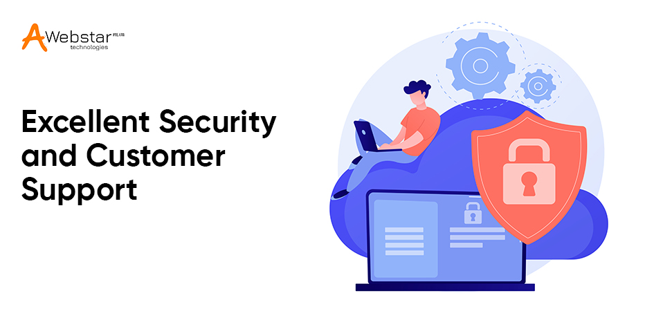 Excellent Security and Customer Support