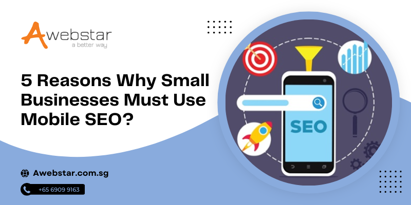 5 Reasons Why Small Businesses Must Use Mobile SEO
