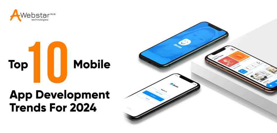 Top 10 Mobile App Development Trends for 2024