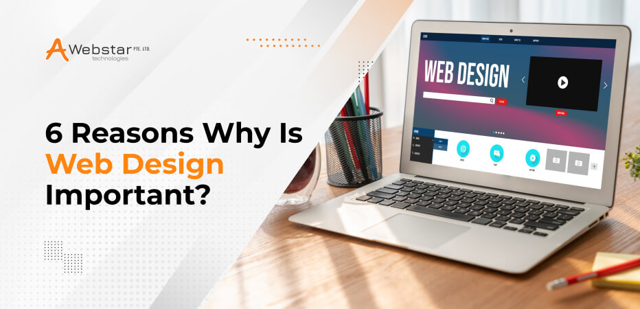6 Reasons Why Is Web Designing Important in 2024?