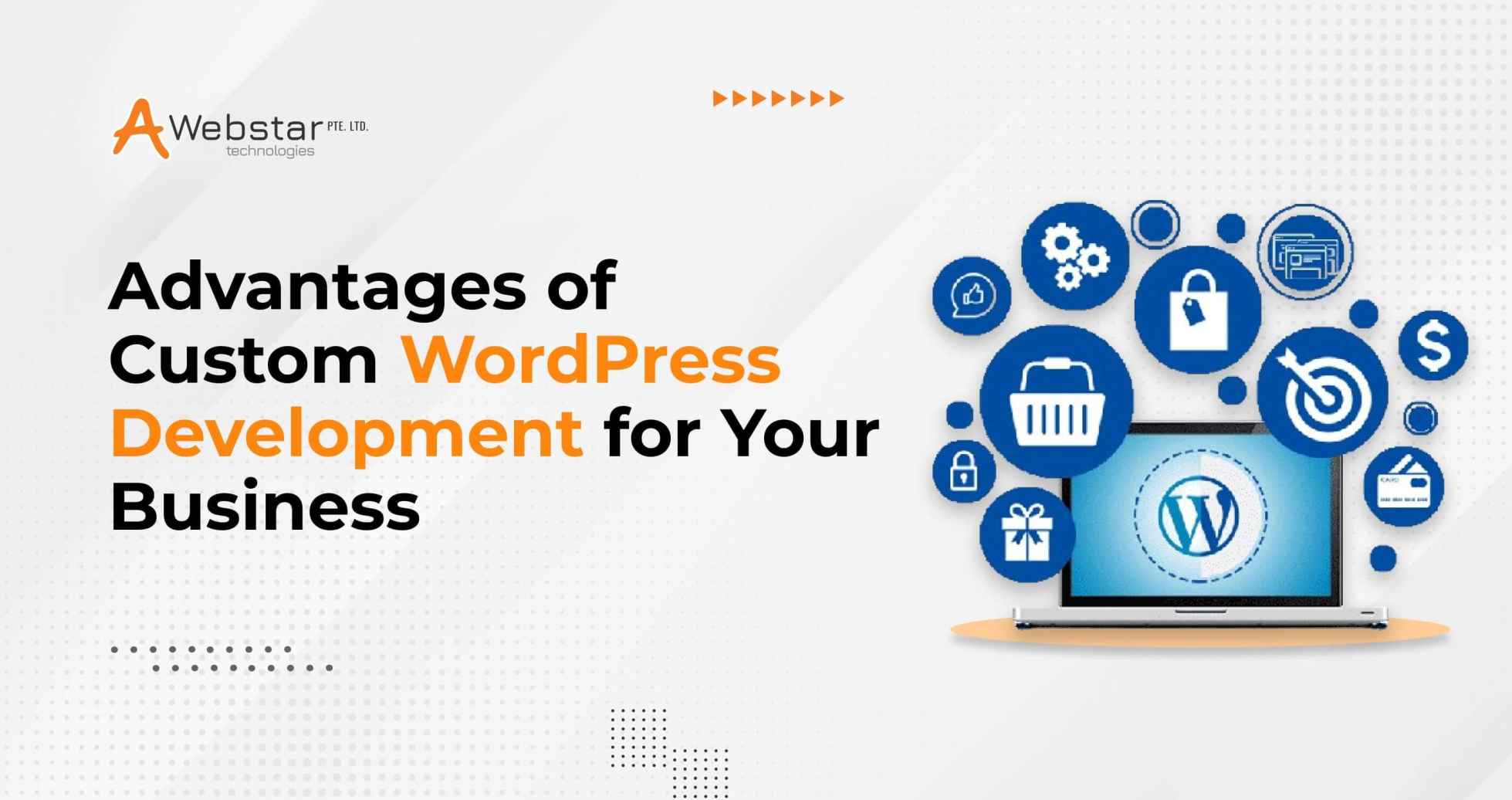 Advantages of Custom WordPress Development for Your Business