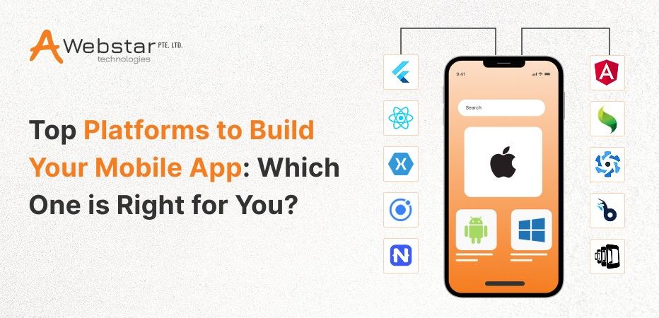 Top Platforms to Build Your Mobile App: Which One is Right for You?